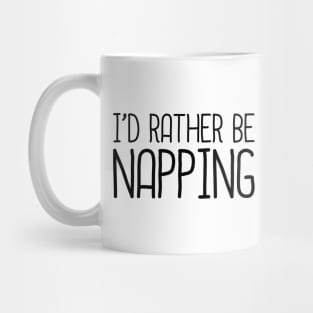 I'd Rather Be Napping Mug